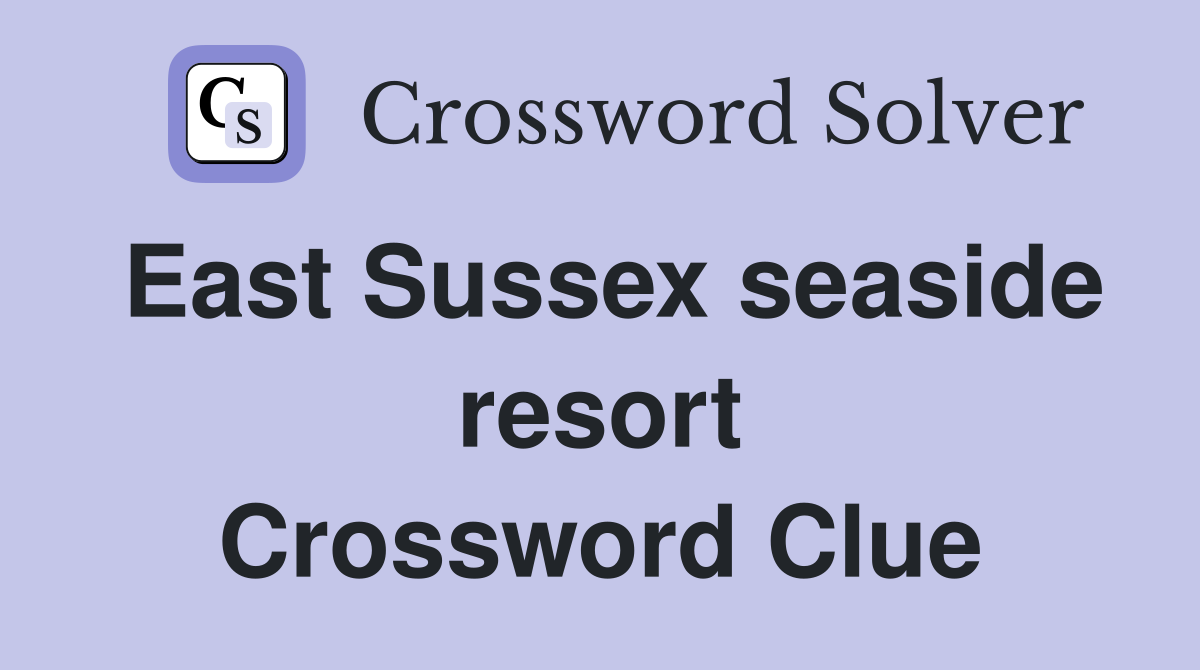 East Sussex seaside resort Crossword Clue