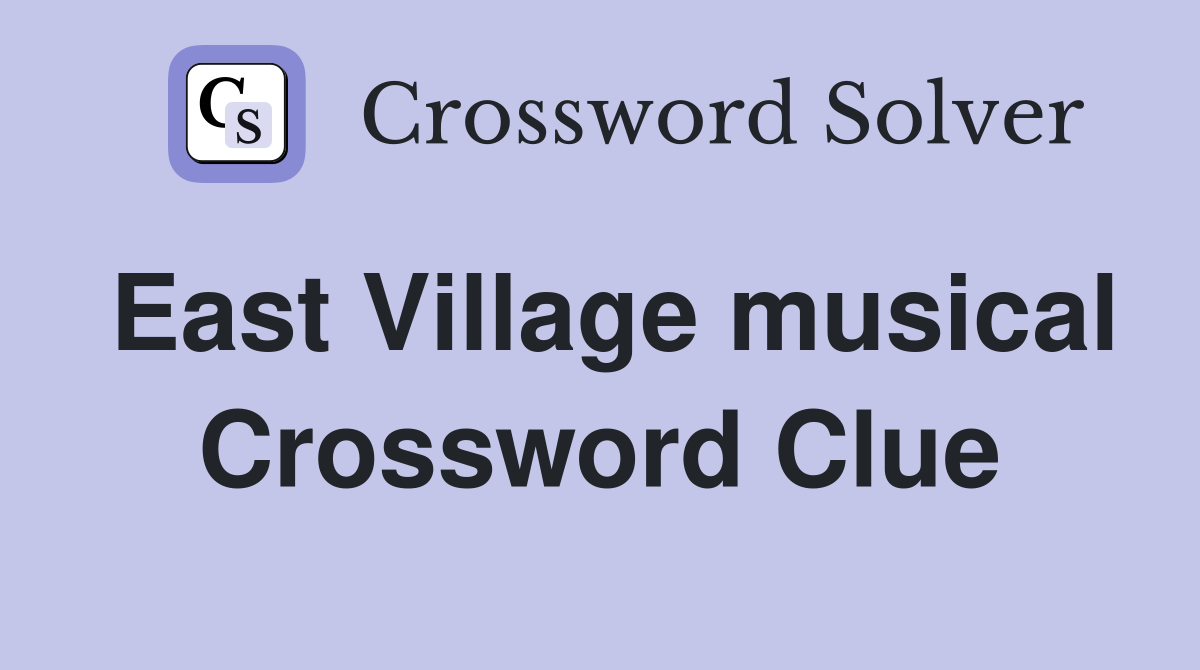 East Village musical Crossword Clue