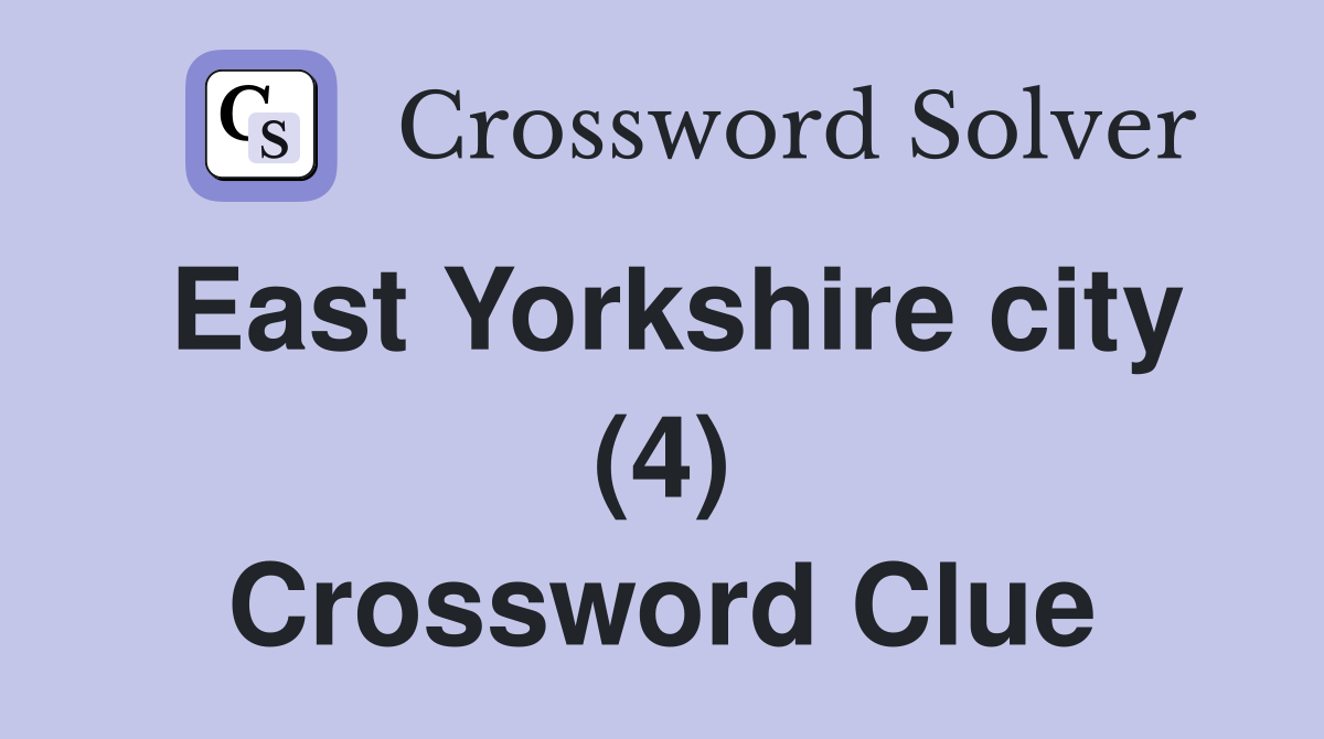 East Yorkshire city (4) Crossword Clue
