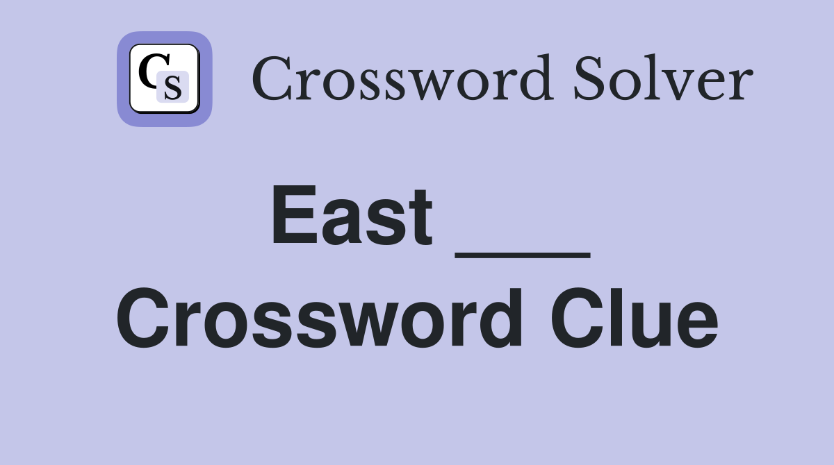 East ___ Crossword Clue