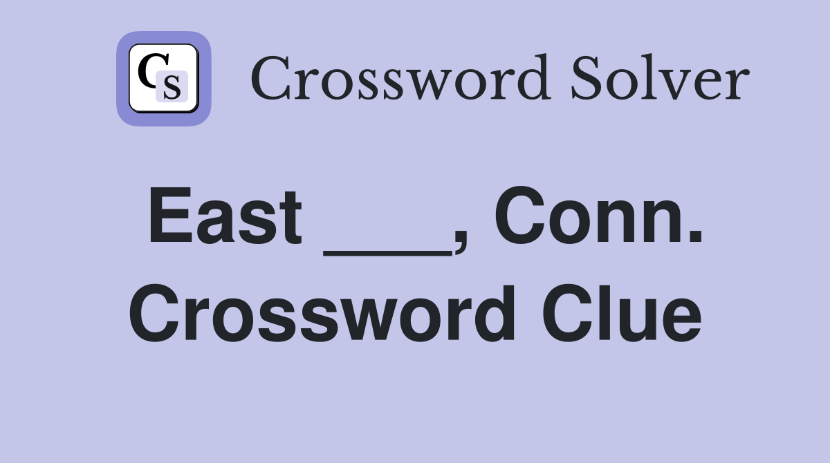 East ___, Conn. Crossword Clue