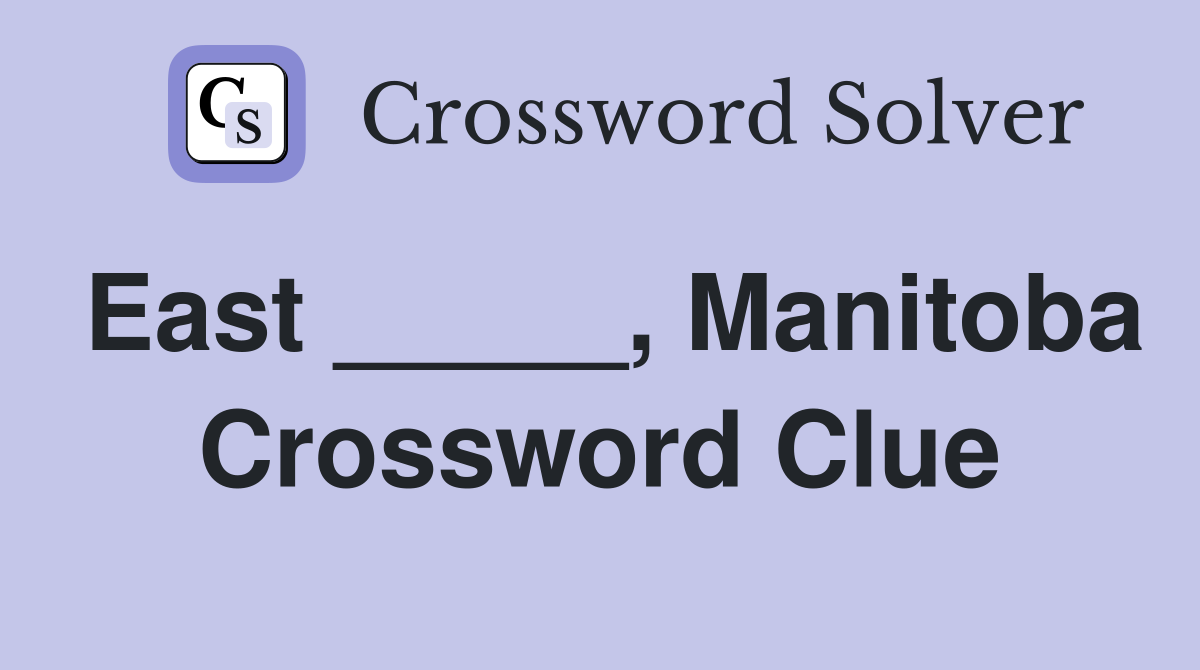 East _____, Manitoba Crossword Clue