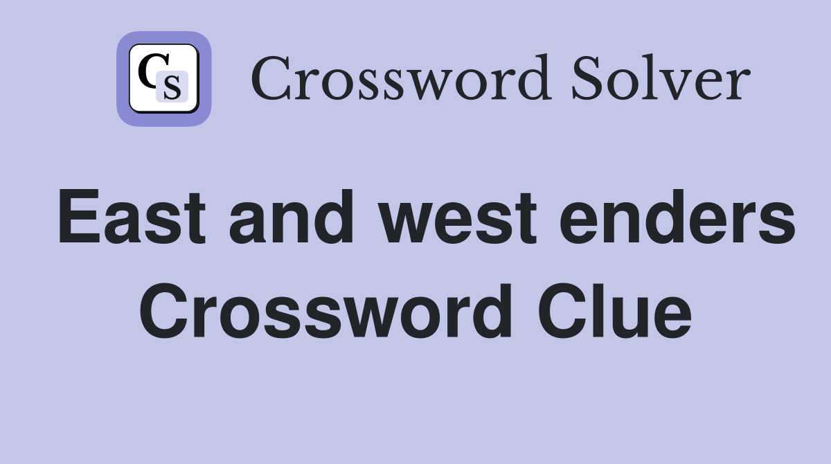East and west enders Crossword Clue