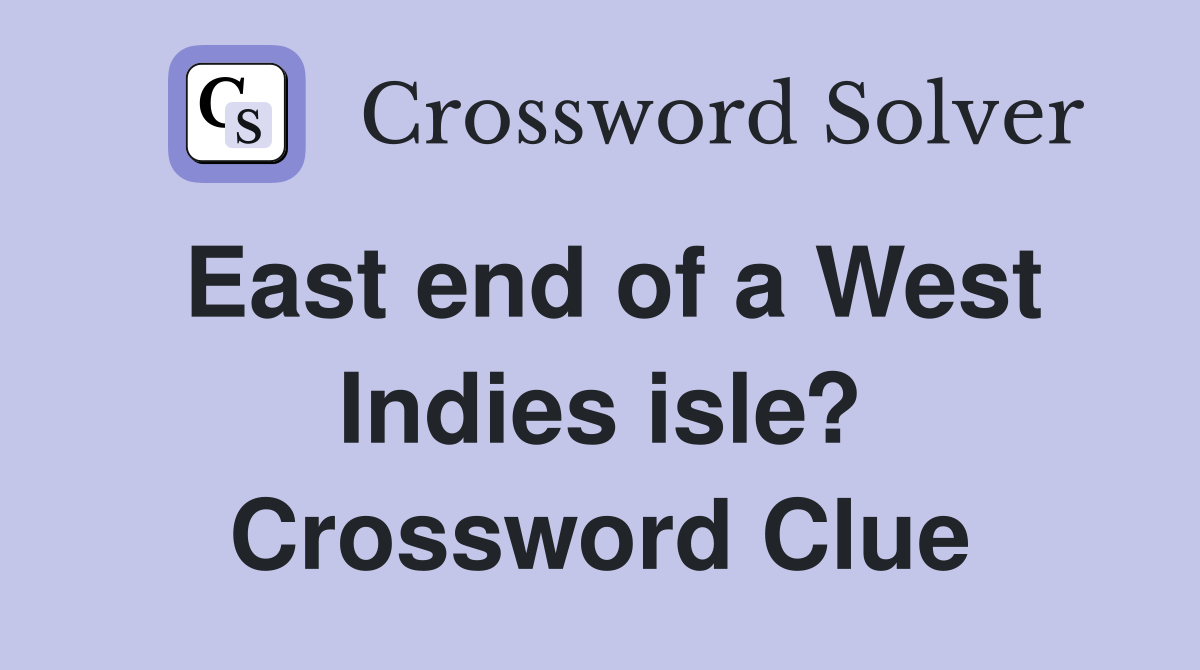 East end of a West Indies isle? Crossword Clue