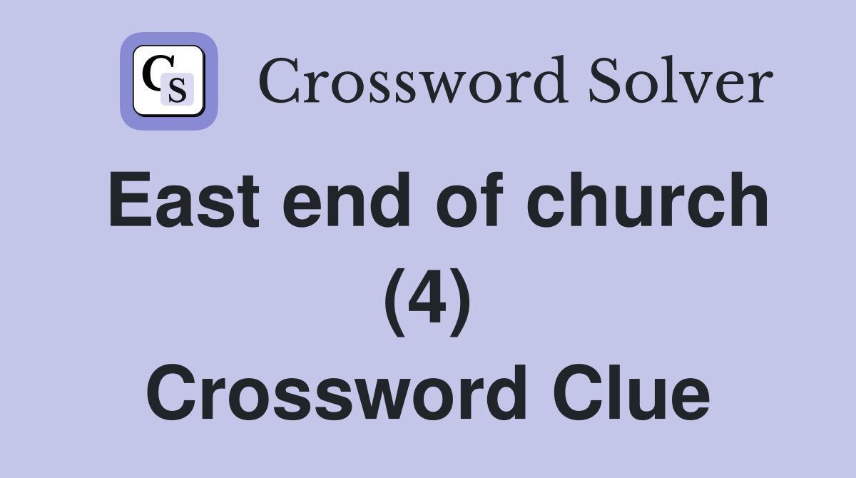 East end of church (4) Crossword Clue