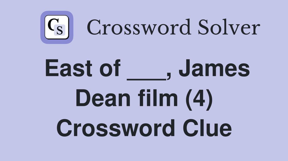 East of ___, James Dean film (4) Crossword Clue