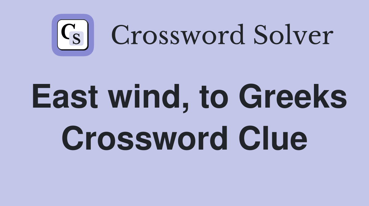 East wind, to Greeks Crossword Clue
