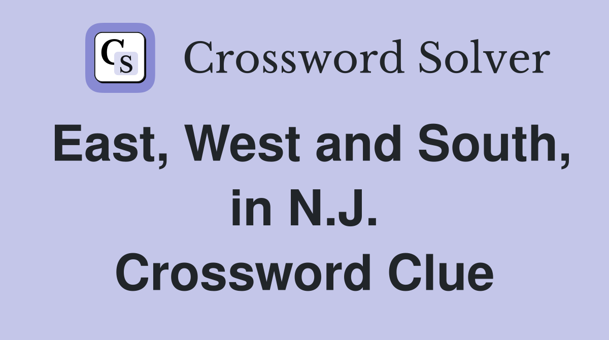 East, West and South, in N.J. Crossword Clue