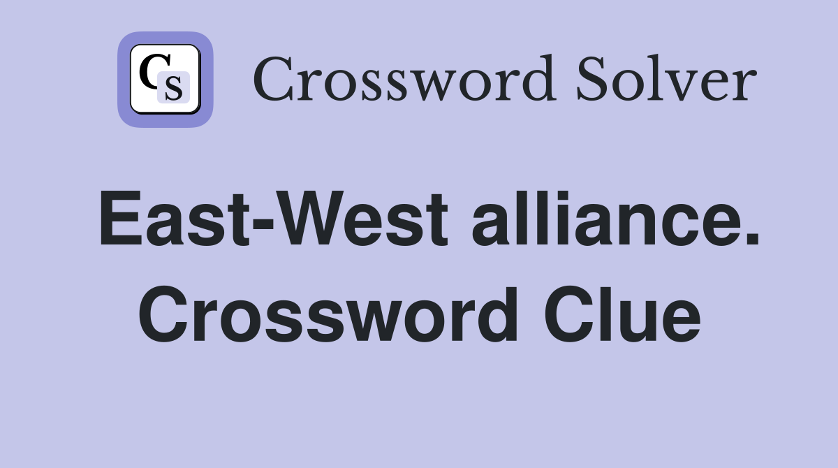 East-West alliance. Crossword Clue