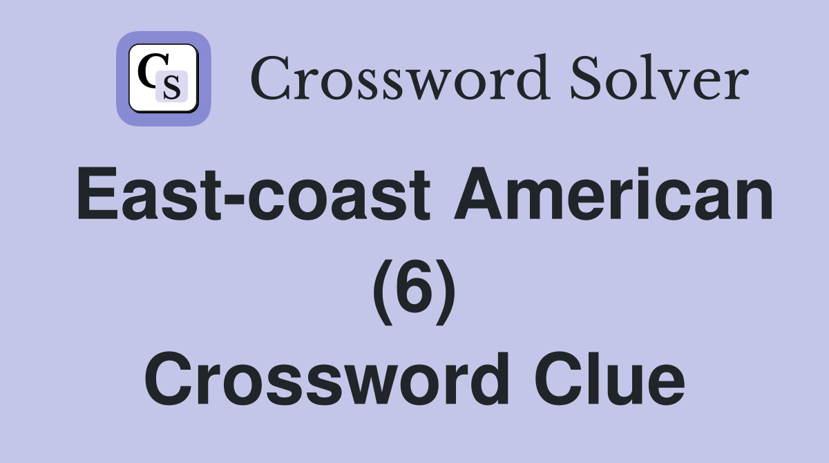 East-coast American (6) Crossword Clue