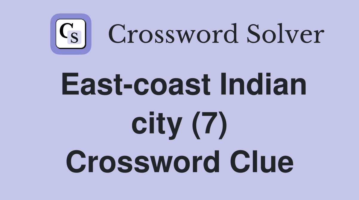 East-coast Indian city (7) Crossword Clue