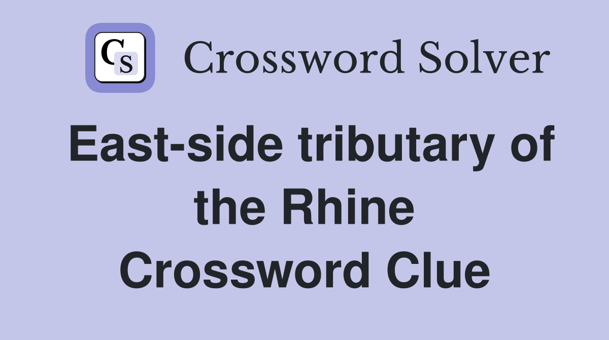 East-side tributary of the Rhine Crossword Clue