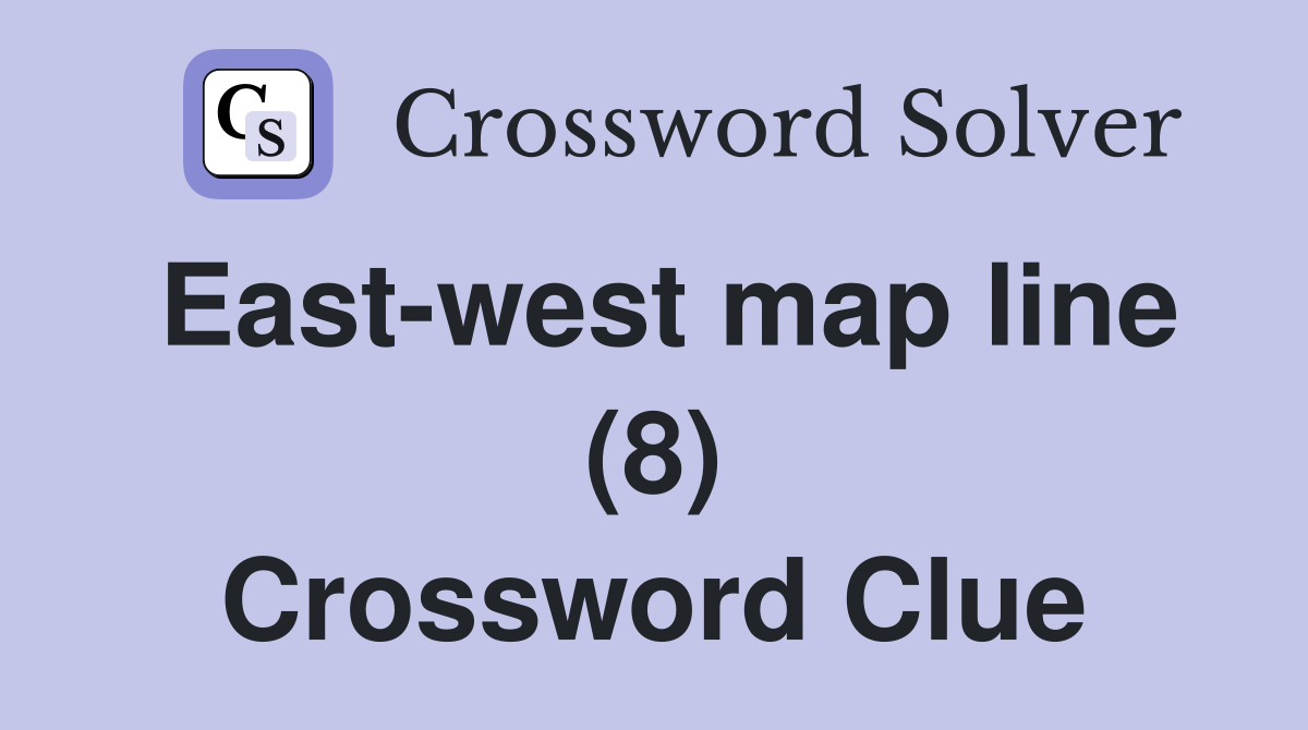 East-west map line (8) Crossword Clue