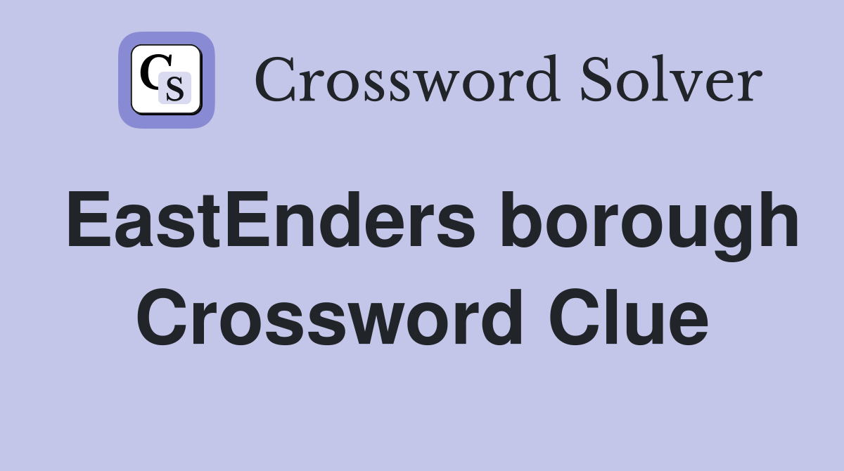 EastEnders borough Crossword Clue