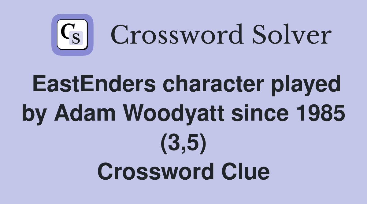 EastEnders character played by Adam Woodyatt since 1985 (3,5) Crossword Clue