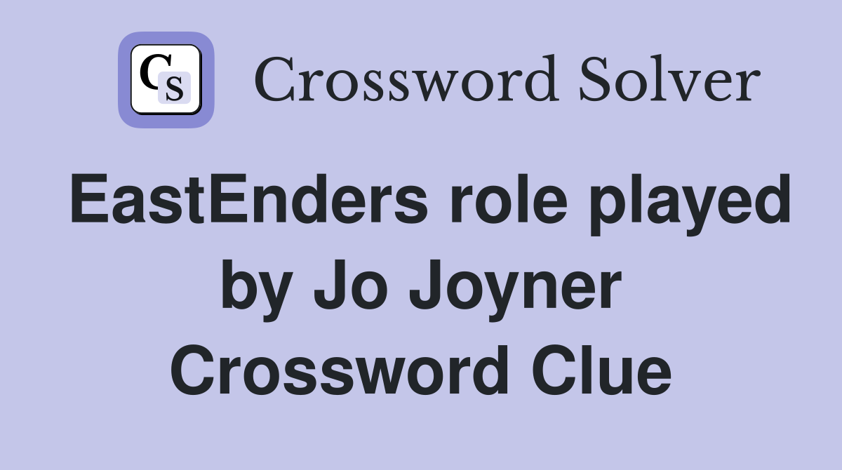 EastEnders role played by Jo Joyner Crossword Clue
