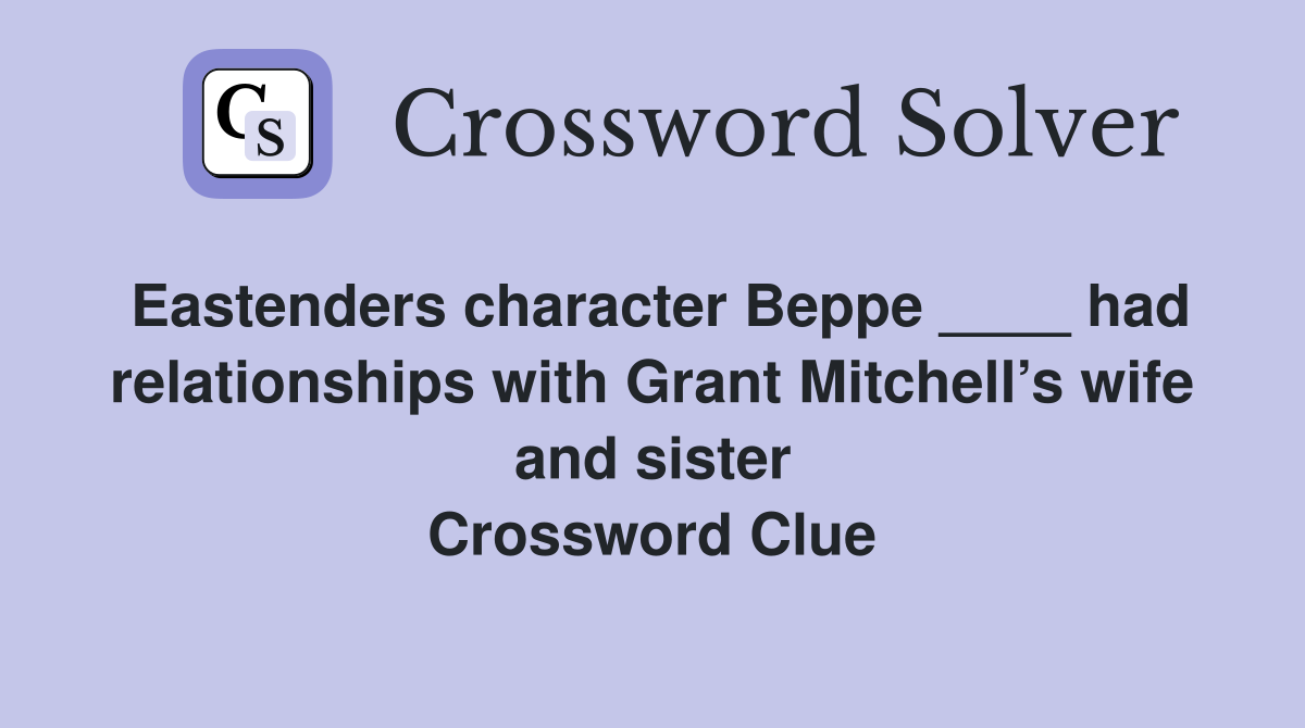 Eastenders character Beppe ____ had relationships with Grant Mitchell’s wife and sister Crossword Clue