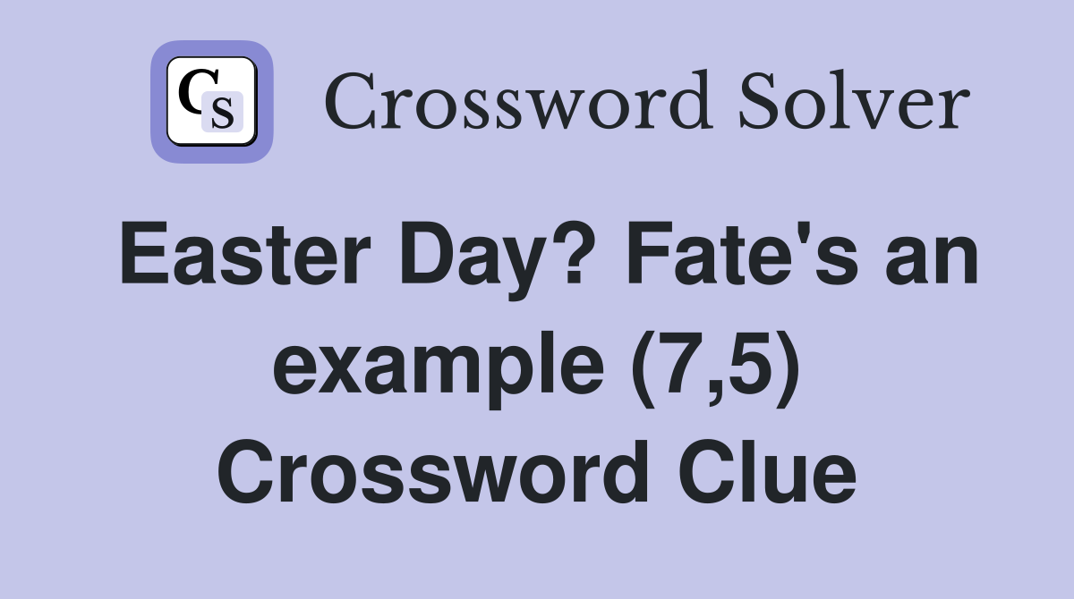 Easter Day? Fate's an example (7,5) Crossword Clue