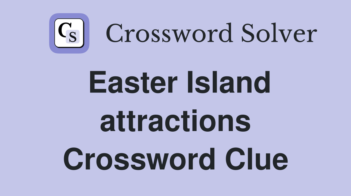 Easter Island attractions Crossword Clue