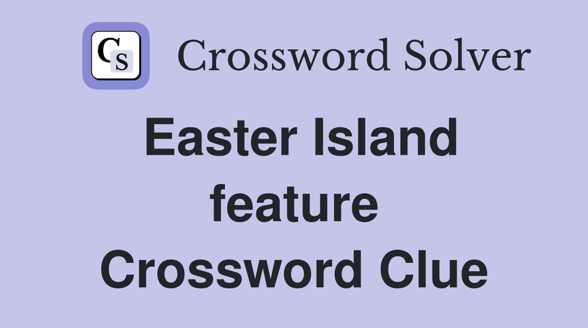Easter Island feature Crossword Clue