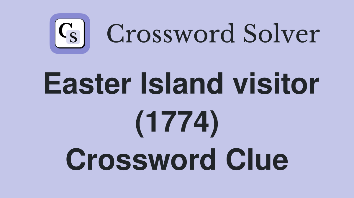 Easter Island visitor (1774) Crossword Clue