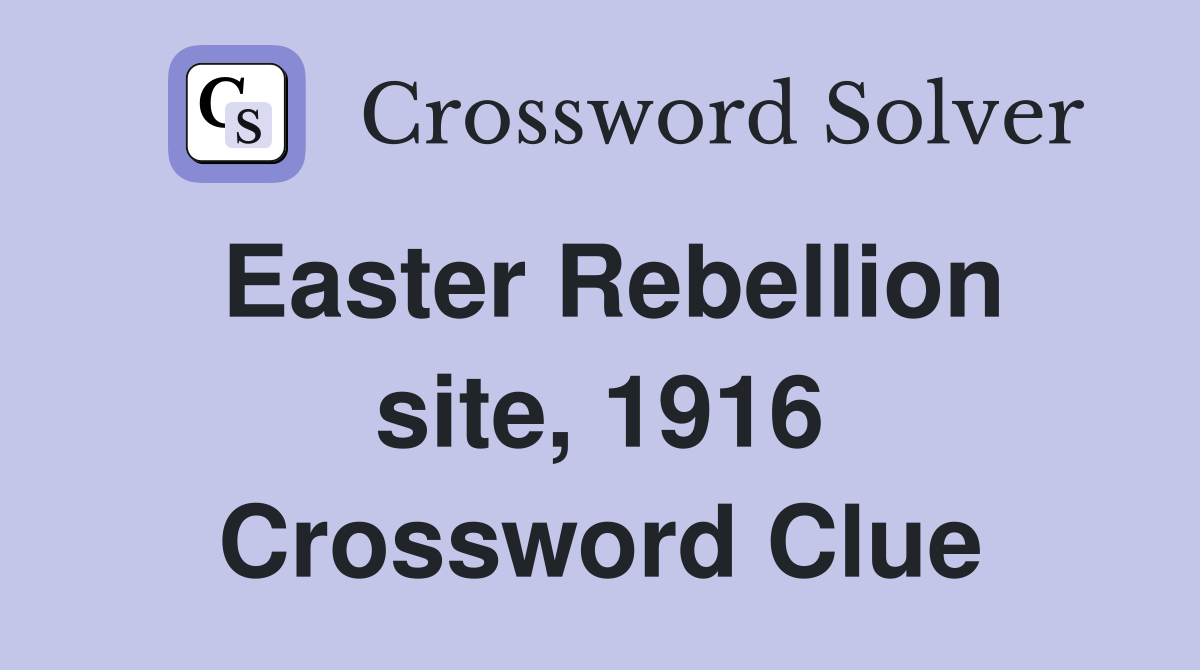 Easter Rebellion site, 1916 Crossword Clue