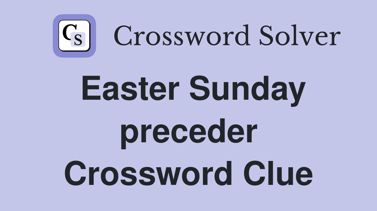 Easter Sunday preceder Crossword Clue