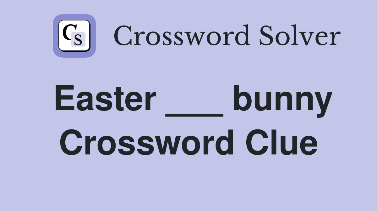Easter ___ bunny Crossword Clue