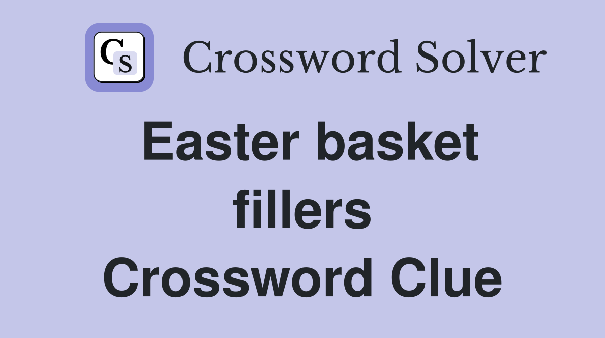 Easter basket fillers Crossword Clue