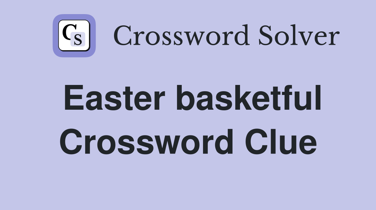 Easter basketful Crossword Clue