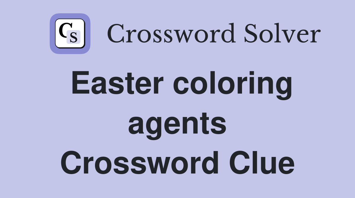 Easter coloring agents Crossword Clue