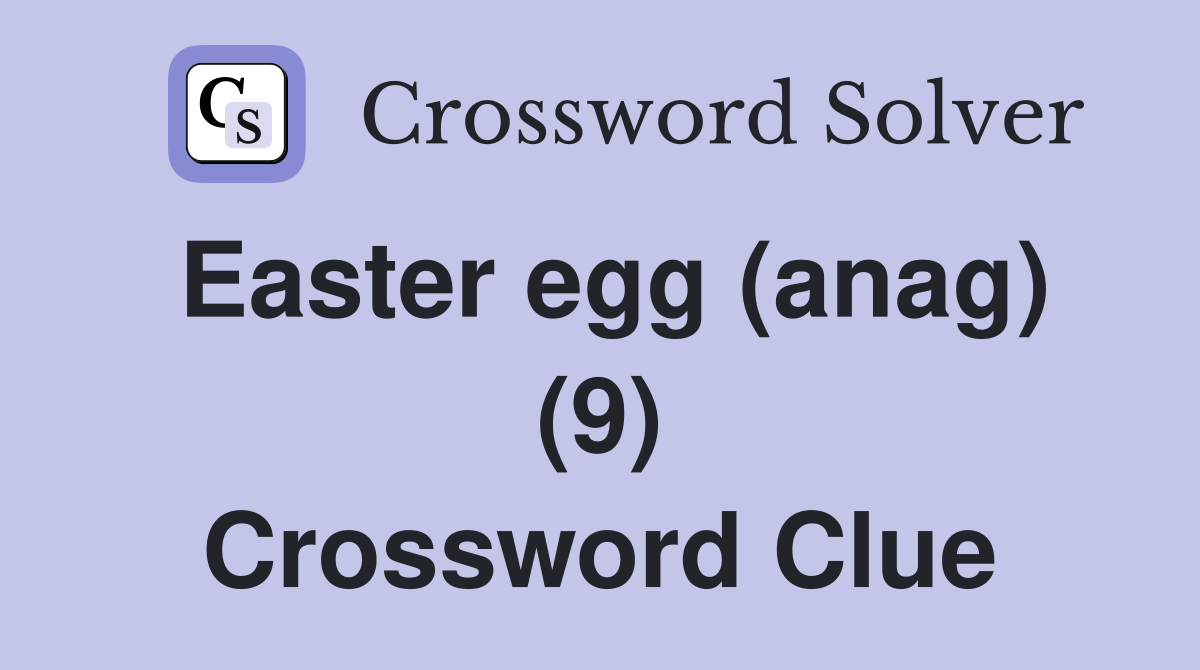 Easter egg (anag) (9) Crossword Clue