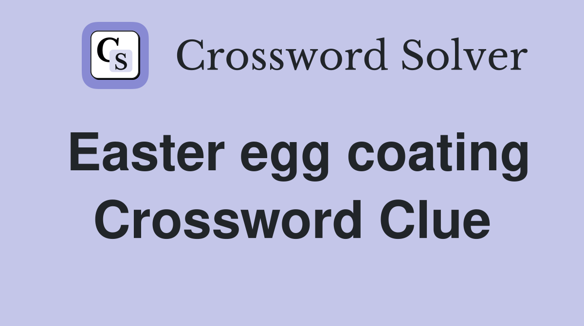 Easter egg coating Crossword Clue