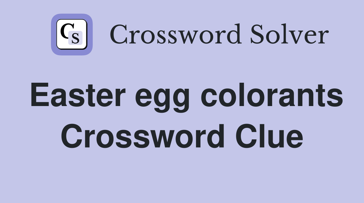 Easter egg colorants Crossword Clue