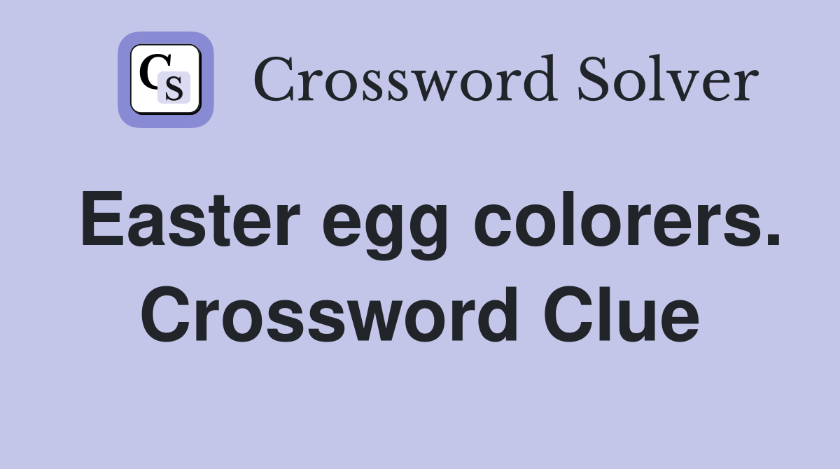 Easter egg colorers. Crossword Clue