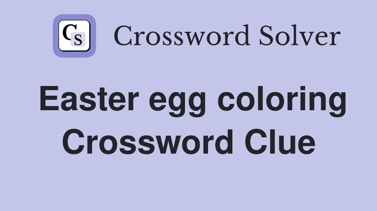 Easter egg coloring Crossword Clue