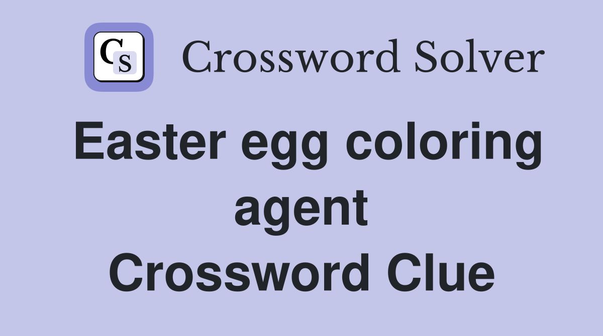 Easter egg coloring agent Crossword Clue