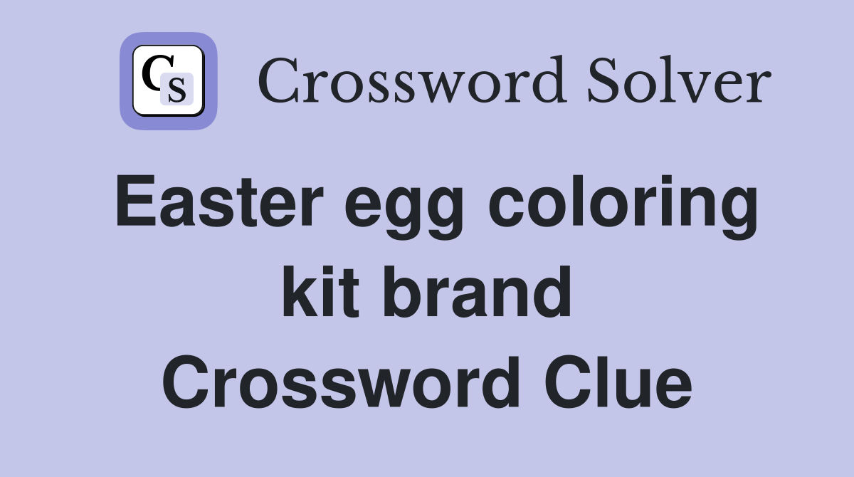 Easter egg coloring kit brand Crossword Clue