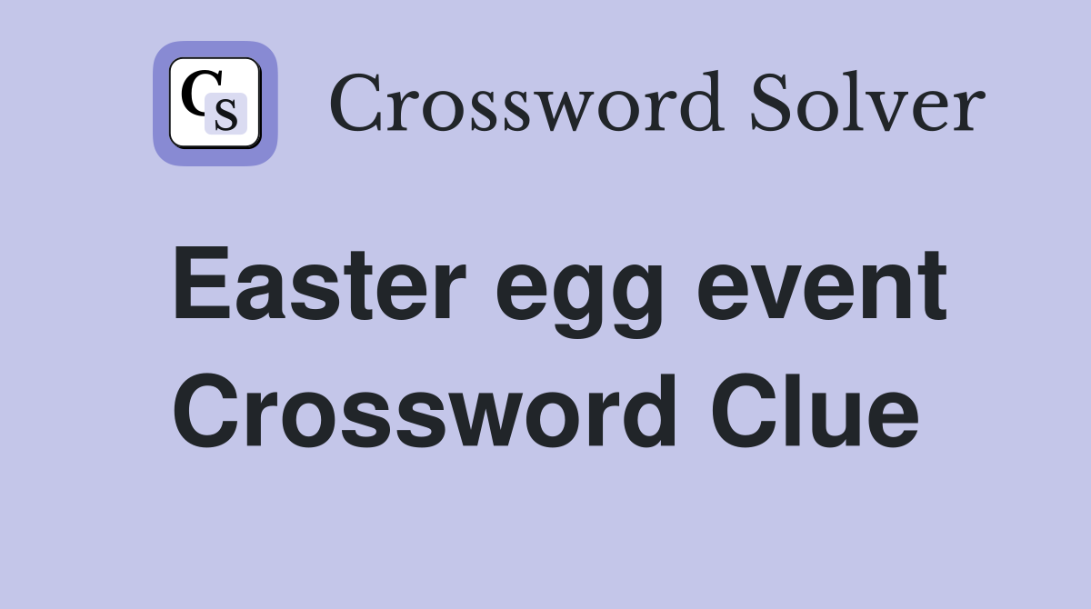 Easter egg event Crossword Clue