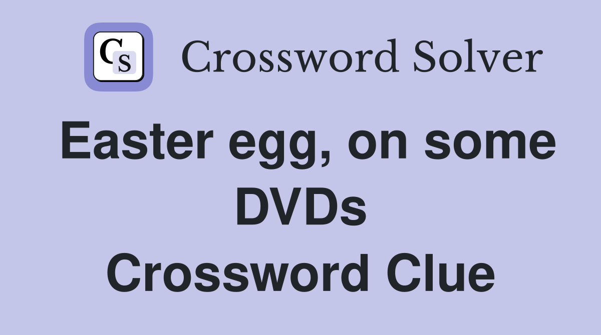 Easter egg, on some DVDs Crossword Clue