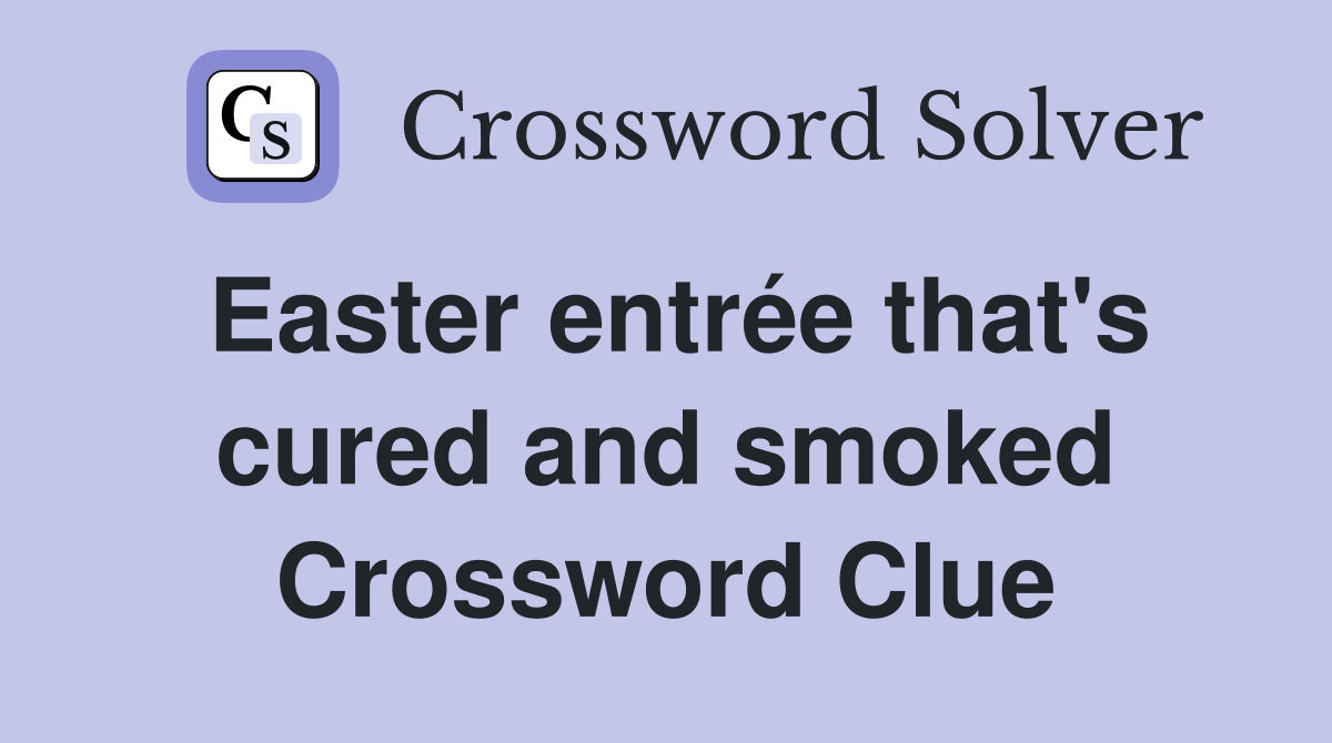 Easter entrée that's cured and smoked Crossword Clue