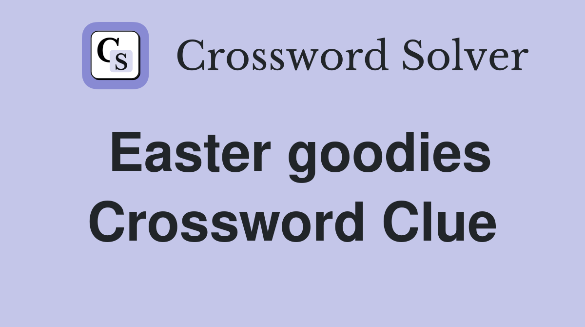 Easter goodies Crossword Clue