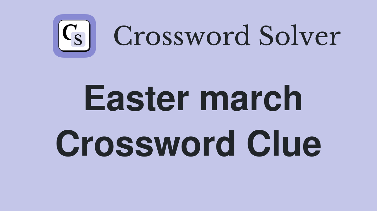 Easter march Crossword Clue