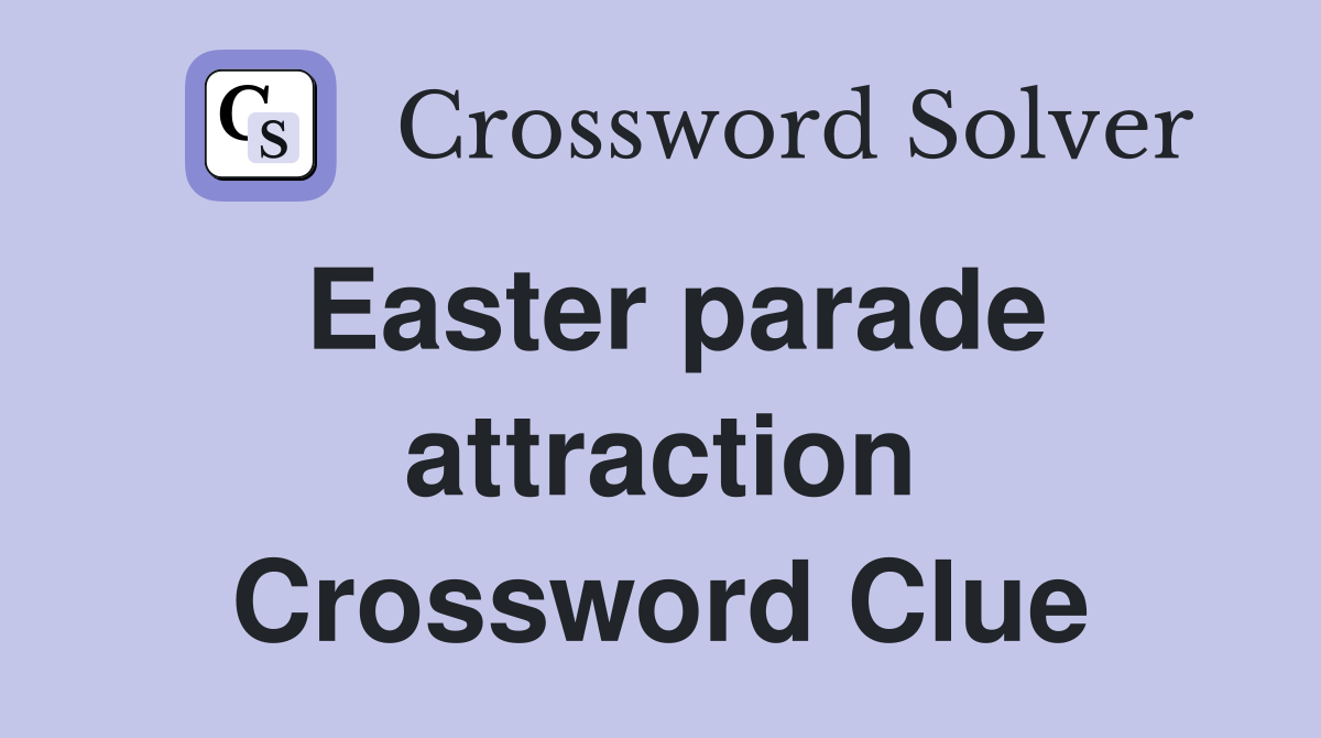 Easter parade attraction Crossword Clue