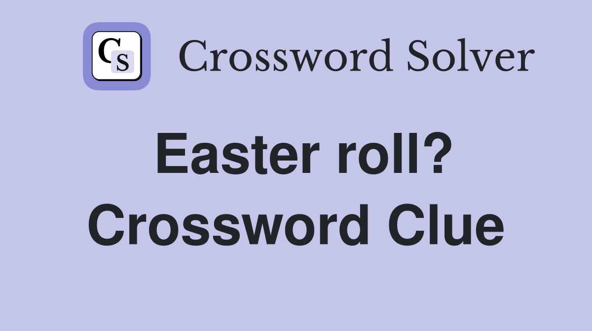 Easter roll? Crossword Clue