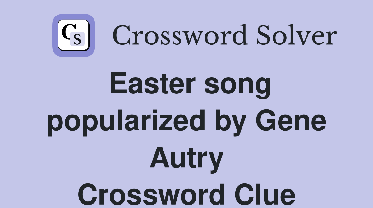 Easter song popularized by Gene Autry Crossword Clue