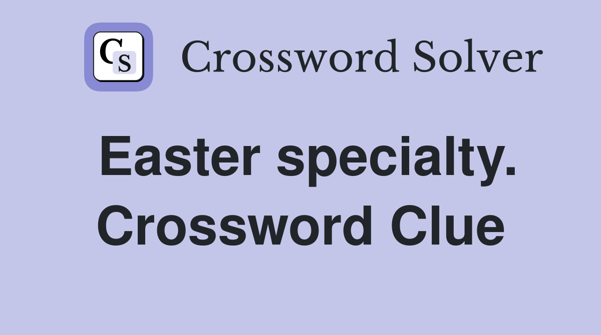 Easter specialty. Crossword Clue