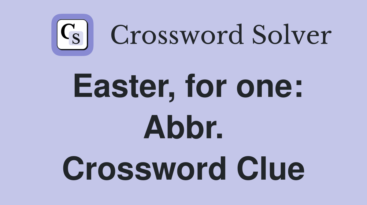 Easter, for one: Abbr. Crossword Clue
