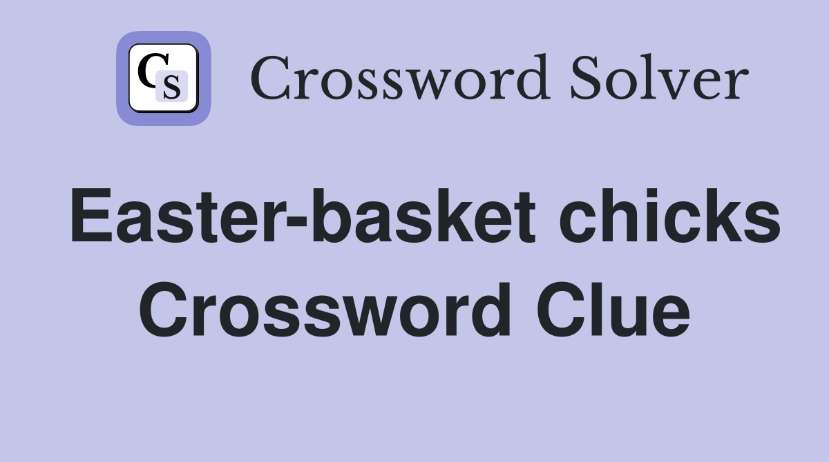 Easter-basket chicks Crossword Clue
