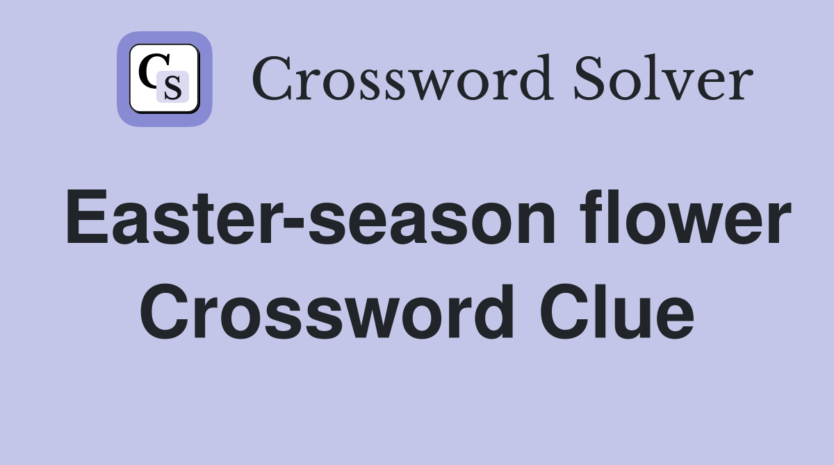 Easter-season flower Crossword Clue